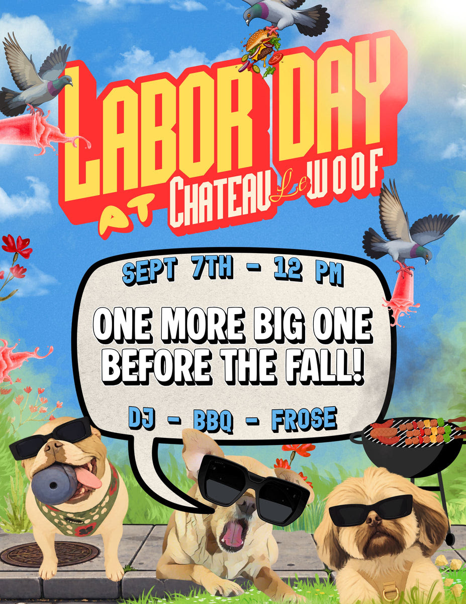 Labor Day Cookout at  Château le Woof (Sept 7th)